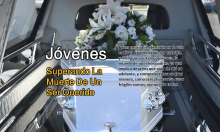 JÓVENES – SUPERANDO LA MUERTE DE UN SER QUERIDO