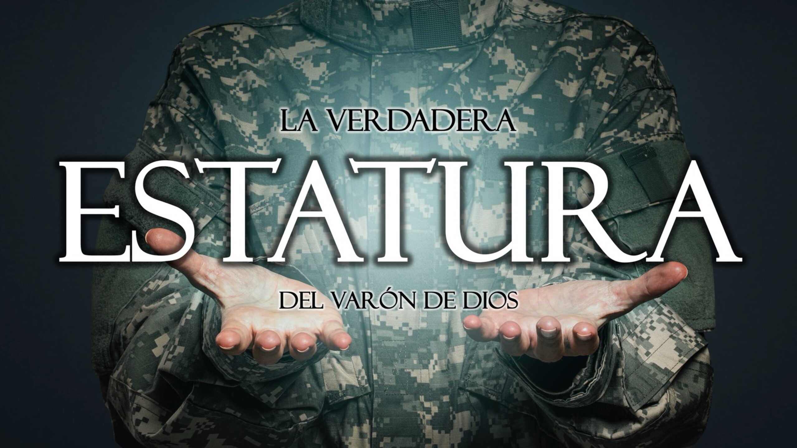 La Verdadera Estatura del Varón de Dios